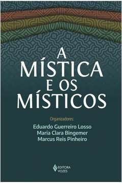 A MÍSTICA E OS MÍSTICOS - , Eduardo Guerreiro Maria Clara; Losso, Eduardo Guerreiro Maria Clara