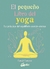 PEQUEÑO LIBRO DEL YOGA EL