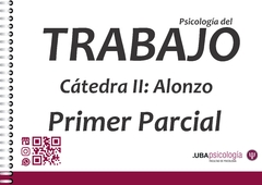 Psicología del Trabajo - Alonzo. PRIMER PARCIAL