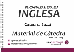 Psicoanálisis: Escuela Inglesa - Luzzi. MATERIAL DE CÁTEDRA