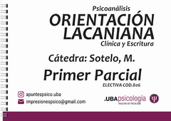 Psicoanálisis: orientación Lacaniana, clínica y escritura - Sotelo. PRIMERA PARTE