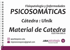 Fisiopatología y Enfermedades Psicosomáticas - Ulnik. MATERIAL DE CÁTEDRA