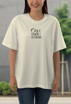 T-SHIRT | O que vimos e ouvimos anunciaremos