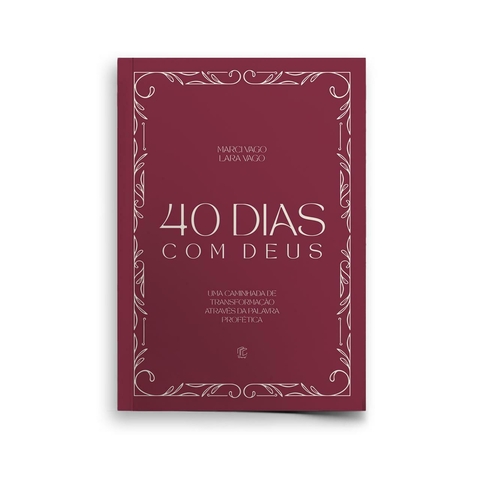 40 dias com Deus / Marci Vago e Lara Vago
