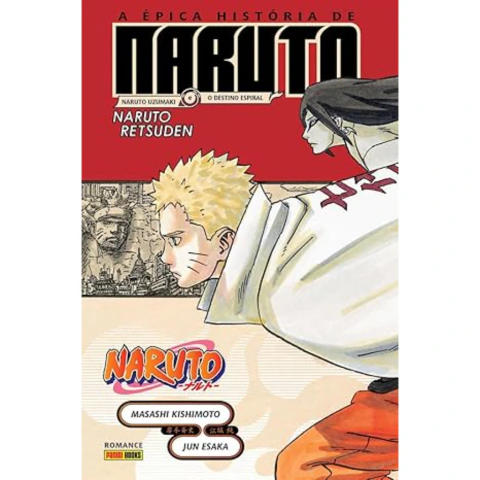 Naruto - A Épica História De Naruto: Naruto Uzumaki e o Destino Espiral
