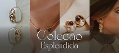 Banner da categoria ESPLÊNDIDA