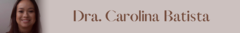 Banner da categoria Dra Carolina Batista
