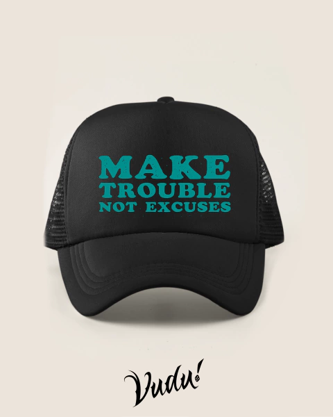 Boné Make Trouble Not Excuses - comprar online