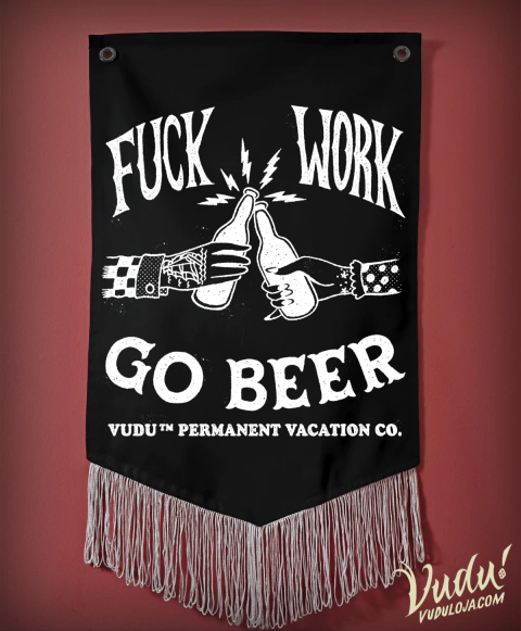 Flâmula Fuck Work Go Beer - comprar online