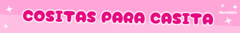 Banner de la categoría COSITAS PARA CASITA ✨