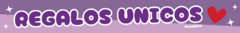 Banner de la categoría REGALOS UNICOS <3 