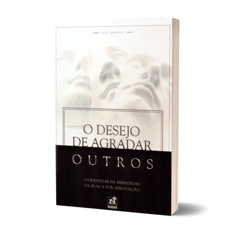 Livro O Desejo De Agradar Outros - Lou Priolo