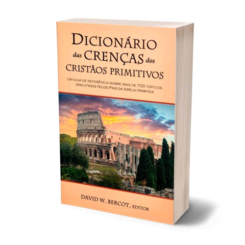 Livro Dicionário Das Crenças Dos Cristãos Primitivos - David W. Bercot