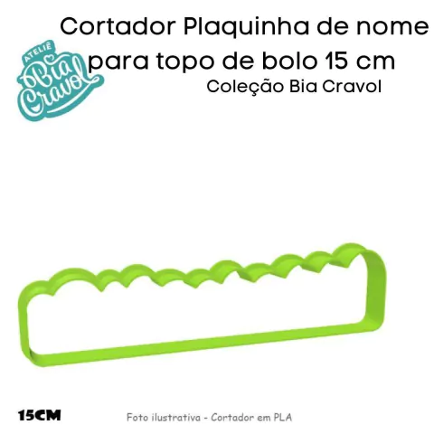 Cortador para Plaquinha de nome para topo de bolo - 15 cm - Coleção Bia Cravol