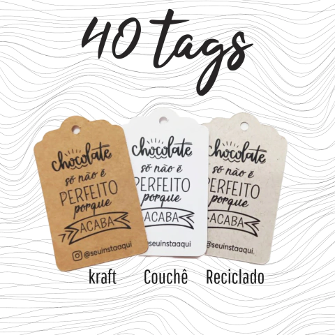 40 peças tag/ etiqueta Chocolate só não é perfeito porque acaba