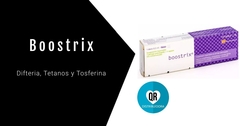 Boostrix® (Vacuna combinada de Difteria, Tétanos y Tosferina Acelular - dTpa): Vacuna de Refuerzo para la Prevención de Difteria, Tétanos y Tosferina