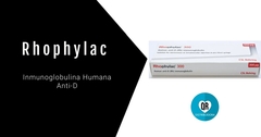 Rhophylac® (Inmunoglobulina Anti-D Humana): Profilaxis de la Enfermedad Hemolítica del Recién Nacido (EHRN)