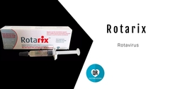 Rotarix® (Vacuna Oral contra el Rotavirus): Vacuna para la Prevención de Gastroenteritis por Rotavirus