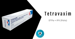 Tetravac® (Tetravacxim): Vacuna Combinada contra Difteria, Tétanos, Tosferina (Pertussis) y Poliomielitis Inactivada