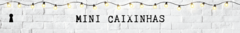 Banner da categoria Mini Caixinhas