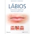 REYMOND, KOHLER | Lábios - 45 Técnicas de Injeção para Tratamento Estético Labial | Regine Reymond, Christian Köhler