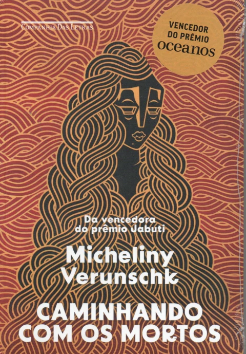 Livro CAMINHANDO COM OS MORTOS - VENCEDOR DO PRÊMIO OCEANOS,de Micheliny Verunschk,Cia das Letras,SP,2023,Capa: Alceu Chiesorin Nunes