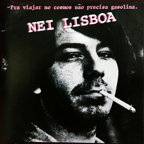 LP NEI LISBOA - PRA VIAJAR NO COSMOS NÃO PRECISA GASOLINA