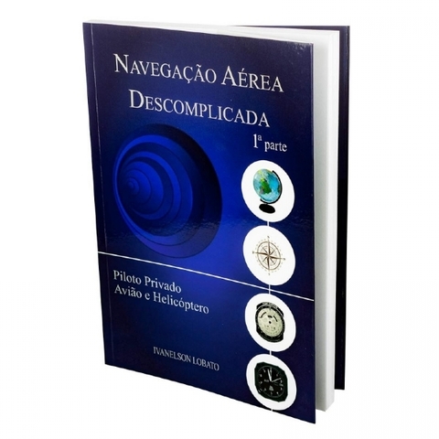 Navegação Aérea Descomplicada - 1ª parte 4ª Edição