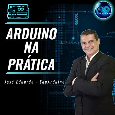 Arduino na Prática - Aprenda a desenvolver projetos