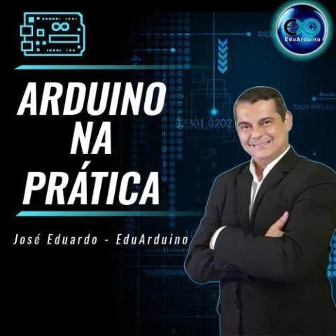 Arduino na Prática - Aprenda a desenvolver projetos
