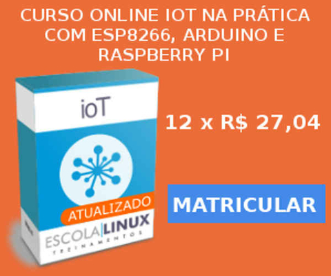 Curso Online - IoT na Prática com ESP8266, Arduino e Raspberry Pi: 14 HORAS
