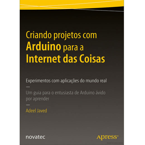 Criando projetos com Arduino para a Internet das Coisas