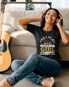 Camiseta Unissex " Yes, I play like a girl - Want a lesson? " (Guitarras) - comprar online