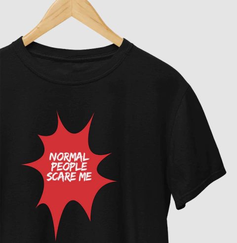 Camiseta Normal People Scare Me
