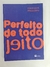 Livro Perfeito de Todo Jeito