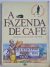 Livro Fazenda de Café, A - O Cotidiano da História; 1°edição