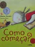 Livro Como Começa? - Capa Comum; Callis