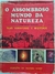 Livro O Assombroso Mundo da Natureza, Suas Maravilhas e Mistérios - Seleções do Reader's Digest