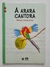 Livro Arara Cantora, A - Coleção Estrelinha - comprar online