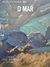 Livro Mar, O - Biblioteca da Natureza Life