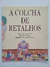 Livro A Colcha de Retalhos - Coleção Viagens do Brasil (1ª Edição - 1995 )