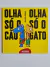 Olha só o cão, Olha só o Gato