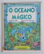 Oceano Mágico, O
