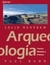 Arqueologia. Teorias, métodos y prácticas