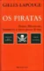 Piratas, Os - Piratas, Flibusteiros, Bucaneiros e Outros Párias do Mar