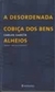 Desordenada cobiça dos bens alheios, A (d)