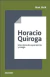 Horacio Quiroga. Una Obra de Experiencia y Riesgo