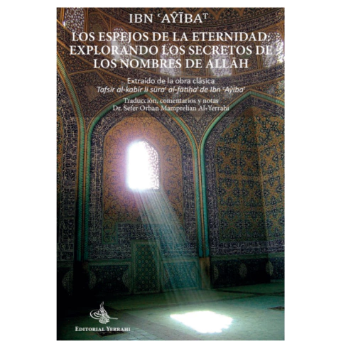 Los espejos de la eternidad: explorando los secretos de los nombres de Allah - Ibn Ayibat - comprar online