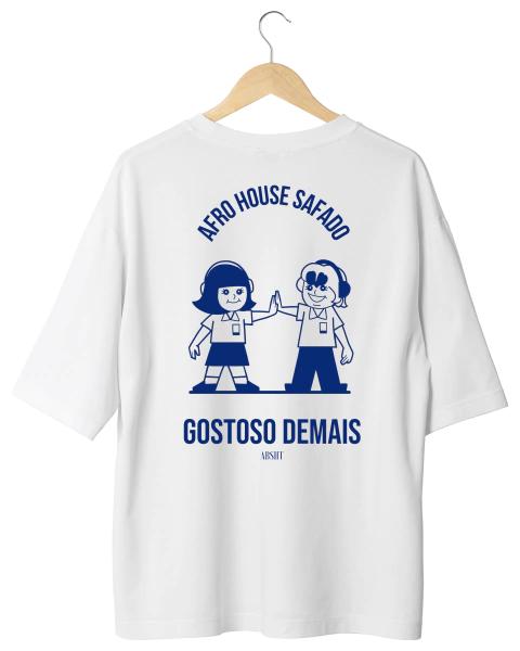 T-shirt Afro House Safado Gostoso Demais OVERSIZED