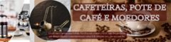 Banner de la categoría Cafeteiras, Pote de Café e Moedores